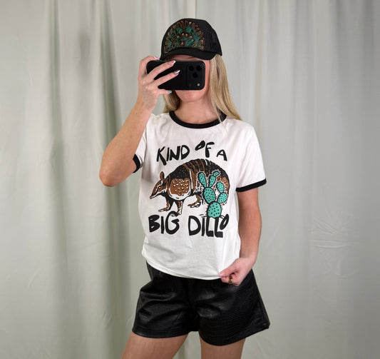 Kind Of A Big Dillo Tee