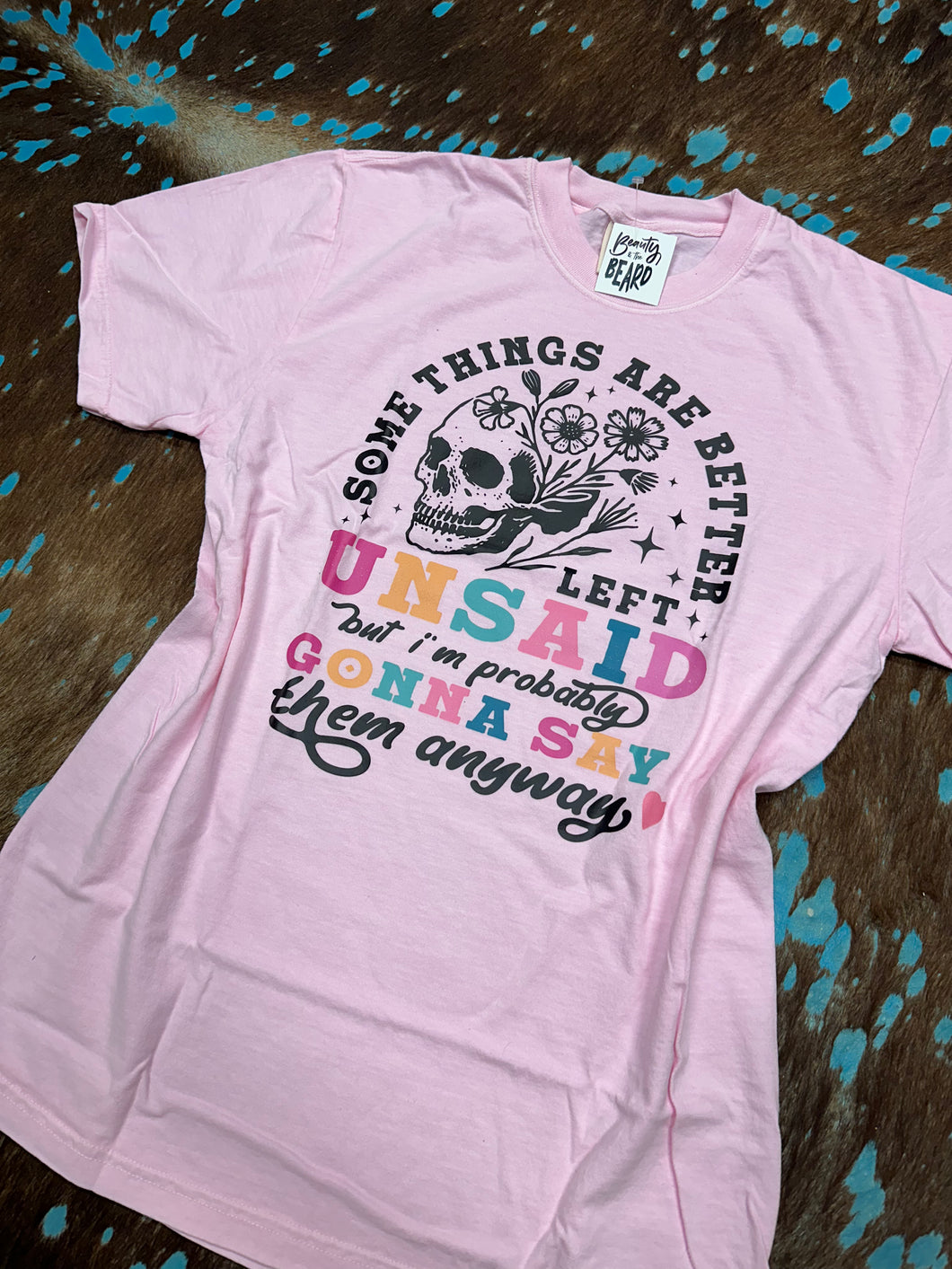 Some Things Are Better Left Unsaid Tee