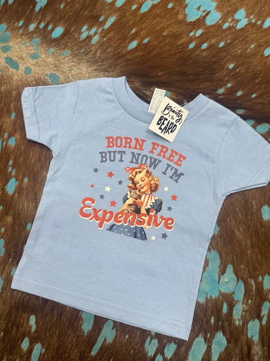 Born Free Now I’m Expensive Toddler Tee