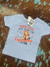 Load image into Gallery viewer, Born Free Now I’m Expensive Toddler Tee
